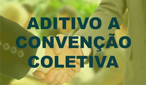ADITIVO A CONVENÇÃO COLETIVA DE TRABALHO 2016-2018 E TABELA DE SALÁRIOS